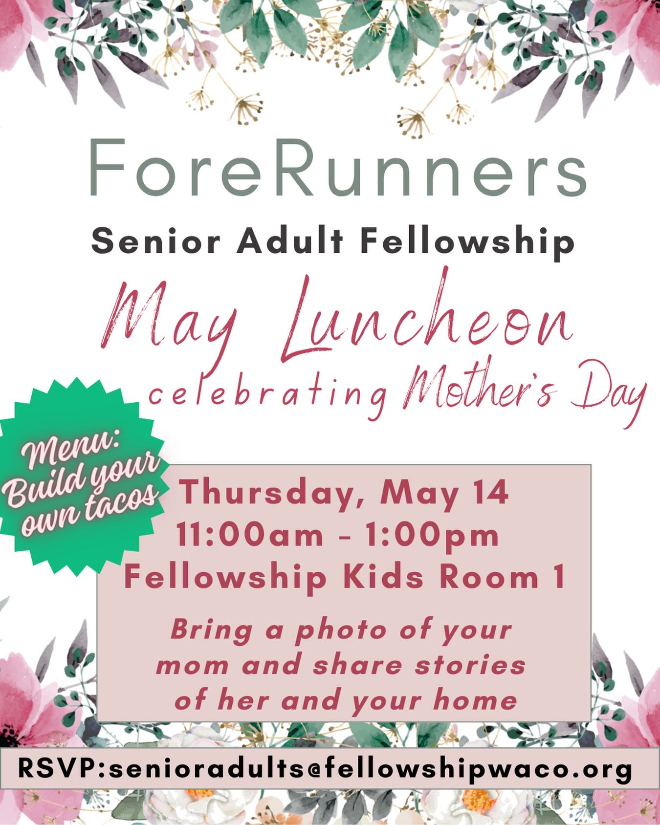 Senior adults, please plan to join us this Thursday, May 14, at 11:00 a.m. in Fellowship Kids Room 1, North Foyer, for our May Luncheon! If you haven’t signed up yet, please RSVP by email to senioradults@fellowshipwaco.org. Please visit our website if you’d like more information about ForeRunners Ministry: fellowshipwaco.org/senior-adults/.