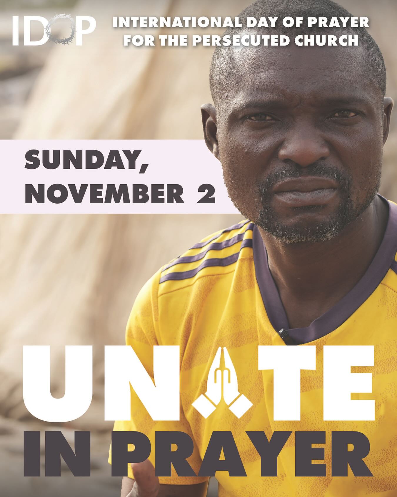 This Sunday, November 2, is International Day of Prayer for the Persecuted Church. IDOP has united millions of Christians in prayer for the suffering Body of Christ around the world. Please join us in praying for the persecuted. Let’s pray that in spite of the pressure and persecution, our suffering brothers and sisters -– wherever they may be in the world — would stand firm in their faith, hold fast to the promises of God, and live victoriously in Christ.