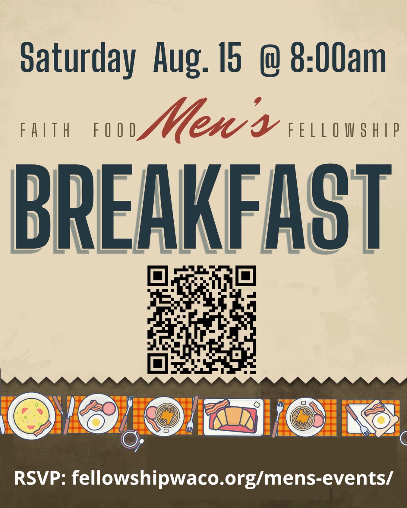 Guys, the Men’s Monthly Breakfast is this Saturday, August 15. Bring a friend and come hang out with us at 8am for a time of encouragement, laughter, and inspiration. Don’t forget to RSVP using the QR code or visit https://fellowshipwaco.org/mens-events/. Hope to see you there!